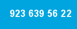 923 639 56 22